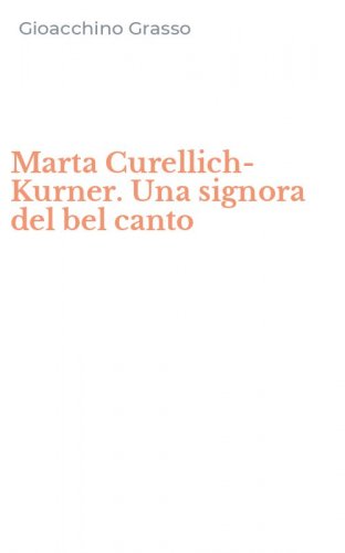 Marta Curellich-Kurner. Una signora del bel canto