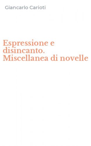 Espressione e disincanto. Miscellanea di novelle