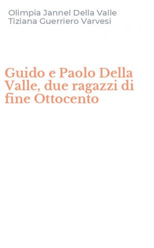 Guido e Paolo Della Valle, due ragazzi di fine Ottocento