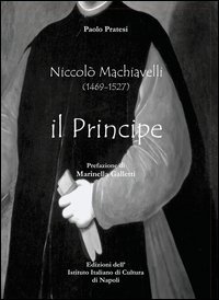 Niccol&ograve; Machiavelli (1465-1527). Il principe
