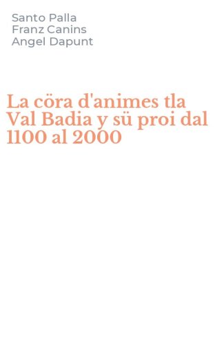 La c&ouml;ra d'animes tla Val Badia y s&uuml; proi dal 1100 al 2000