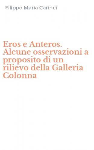 Eros e Anteros. Alcune osservazioni a proposito di un rilievo della Galleria Colonna