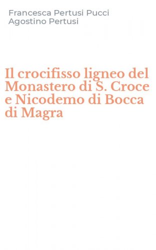 Il crocifisso ligneo del Monastero di S. Croce e Nicodemo di Bocca di Magra