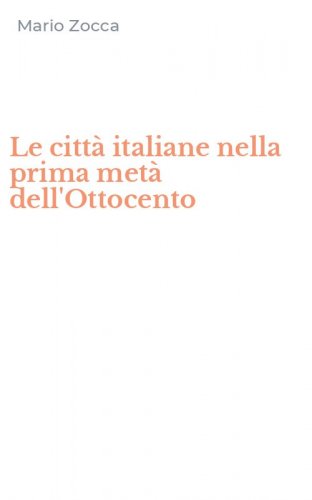 Le citt&agrave; italiane nella prima met&agrave; dell'Ottocento