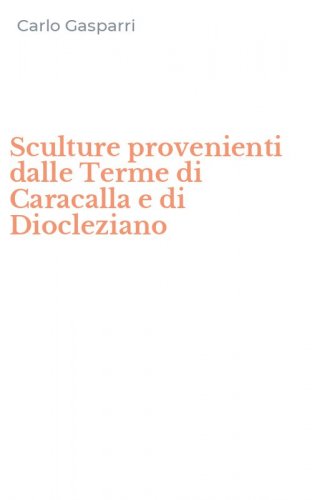 Sculture provenienti dalle Terme di Caracalla e di Diocleziano