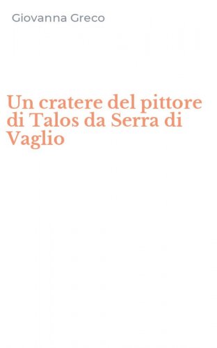 Un cratere del pittore di Talos da Serra di Vaglio