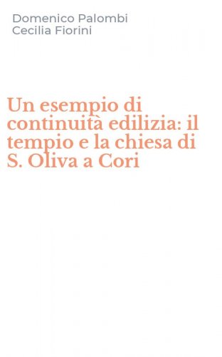 Un esempio di continuit&agrave; edilizia: il tempio e la chiesa di S. Oliva a Cori
