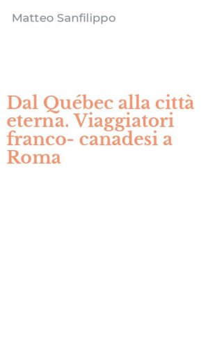 Dal Qu&eacute;bec alla citt&agrave; eterna. Viaggiatori franco-canadesi a Roma