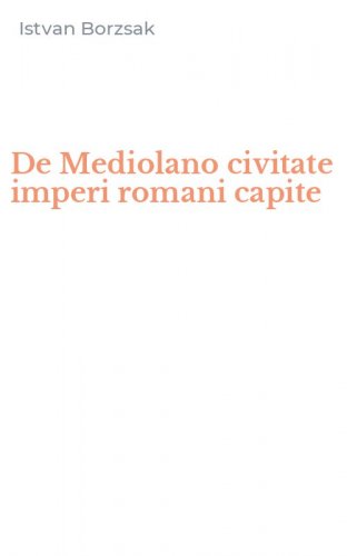 De Mediolano civitate imperi romani capite