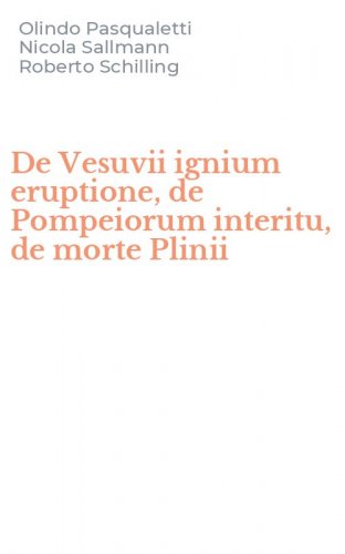De Vesuvii ignium eruptione, de Pompeiorum interitu, de morte Plinii