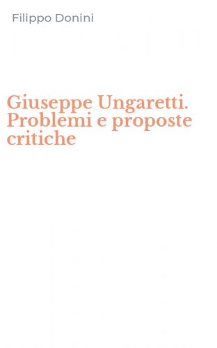 Giuseppe Ungaretti. Problemi e proposte critiche