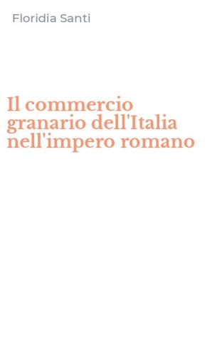 Il commercio granario dell'Italia nell'impero romano