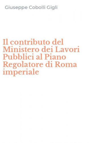 Il contributo del Ministero dei Lavori Pubblici al Piano Regolatore di Roma imperiale