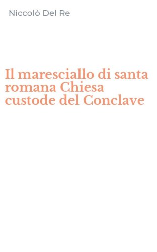 Il maresciallo di santa romana Chiesa custode del Conclave