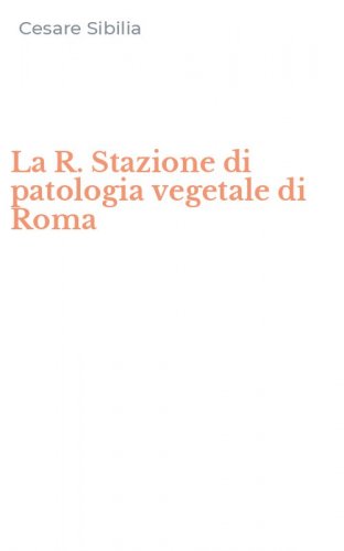 La R. Stazione di patologia vegetale di Roma