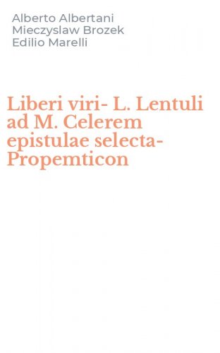 Liberi viri-L. Lentuli ad M. Celerem epistulae selecta-Propemticon