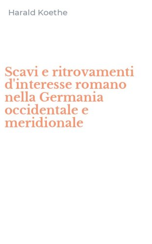 Scavi e ritrovamenti d'interesse romano nella Germania occidentale e meridionale