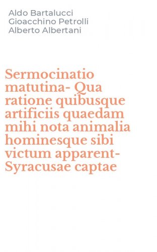 Sermocinatio matutina-Qua ratione quibusque artificiis quaedam mihi nota animalia hominesque sibi victum apparent-Syracusae captae