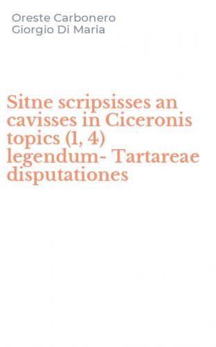 Sitne scripsisses an cavisses in Ciceronis topics (1, 4) legendum-Tartareae disputationes