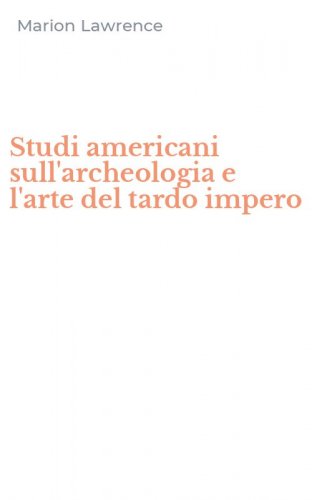Studi americani sull'archeologia e l'arte del tardo impero