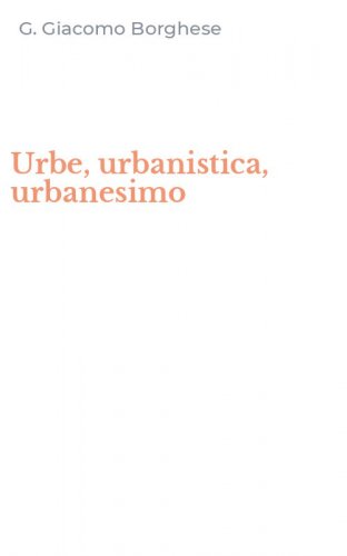 Urbe, urbanistica, urbanesimo