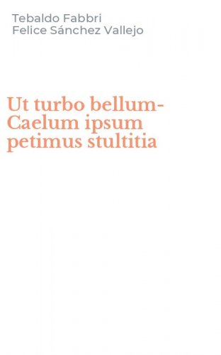 Ut turbo bellum-Caelum ipsum petimus stultitia
