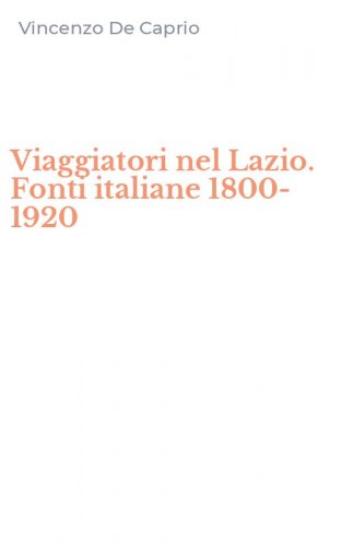 Viaggiatori nel Lazio. Fonti italiane 1800-1920