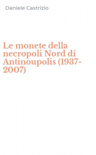 Le monete della necropoli Nord di Antinoupolis (1937-2007)