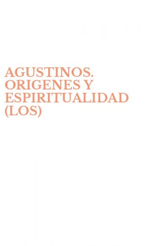 AGUSTINOS. ORIGENES Y ESPIRITUALIDAD (LOS)
