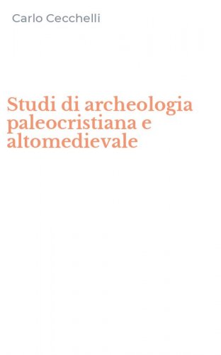 Studi di archeologia paleocristiana e altomedievale