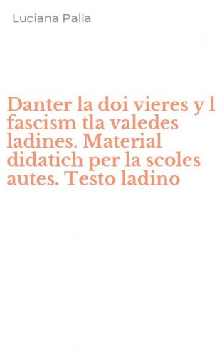 Danter la doi vieres y l fascism tla valedes ladines. Material didatich per la scoles autes. Testo ladino