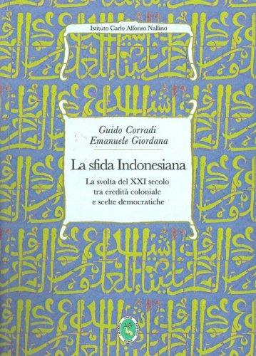 La sfida indonesiana. La svolta del XXI secolo tra eredit&agrave; coloniale e scelte democratiche