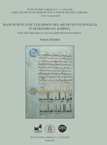 Manuscrits avec colophon des archives nationales d'Afghanistan, Kaboul. Liste pr&eacute;liminaire et sauvegarde photographique