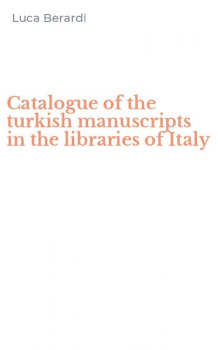 Catalogue of the turkish manuscripts in the libraries of Italy