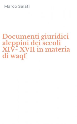 Documenti giuridici aleppini dei secoli XIV-XVII in materia di waqf
