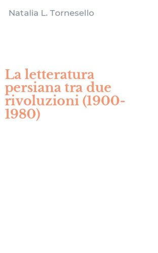 La letteratura persiana tra due rivoluzioni (1900-1980)