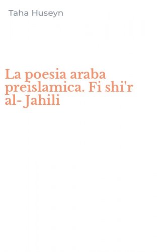 La poesia araba preislamica. Fi shi'r al-Jahili