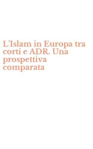 L'Islam in Europa tra corti e ADR. Una prospettiva comparata