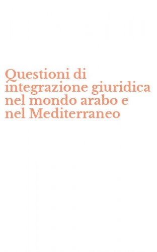 Questioni di integrazione giuridica nel mondo arabo e nel Mediterraneo