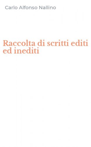 Raccolta di scritti editi ed inediti