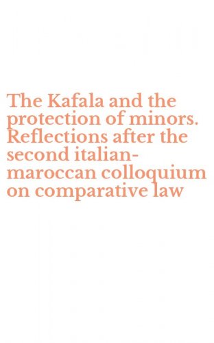 The Kafala and the protection of minors. Reflections after the second italian-maroccan colloquium on comparative law