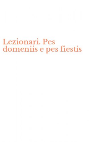 Lezionari. Pes domeniis e pes fiestis