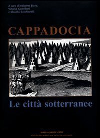 Cappadocia. Le citt&agrave; sotterranee