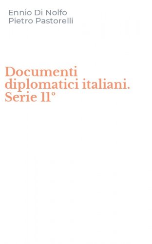 Documenti diplomatici italiani. Serie 11&ordm;