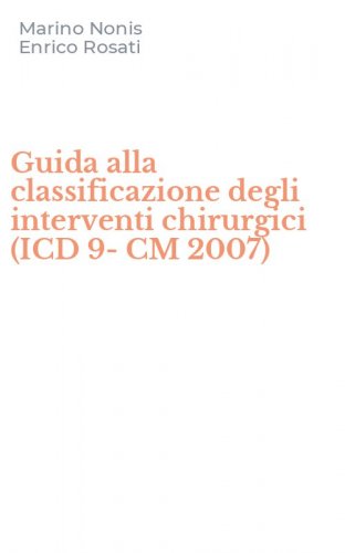 Guida alla classificazione degli interventi chirurgici (ICD 9-CM 2007)