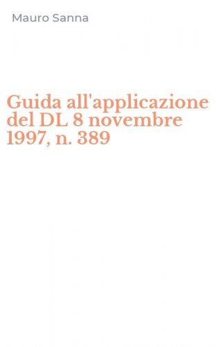 Guida all'applicazione del DL 8 novembre 1997, n. 389