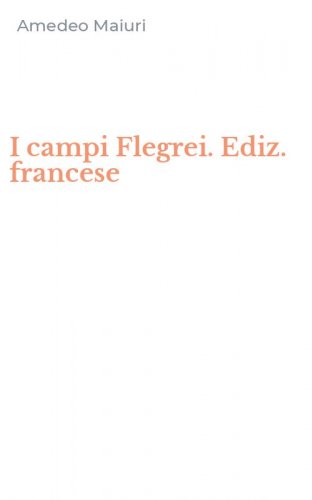 I campi Flegrei. Ediz. francese