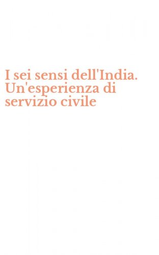 I sei sensi dell'India. Un'esperienza di servizio civile