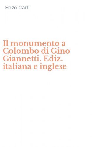 Il monumento a Colombo di Gino Giannetti. Ediz. italiana e inglese