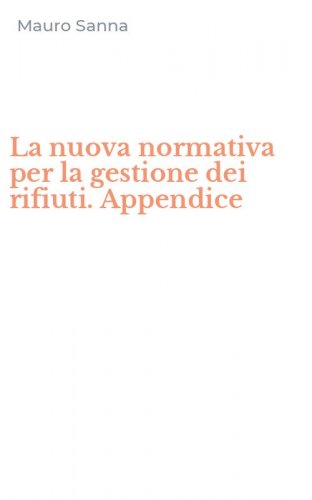 La nuova normativa per la gestione dei rifiuti. Appendice
